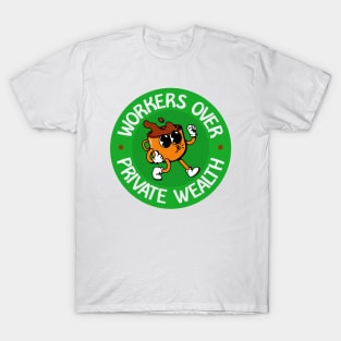 Workers Over Private Wealth - Workers Rights T-Shirt